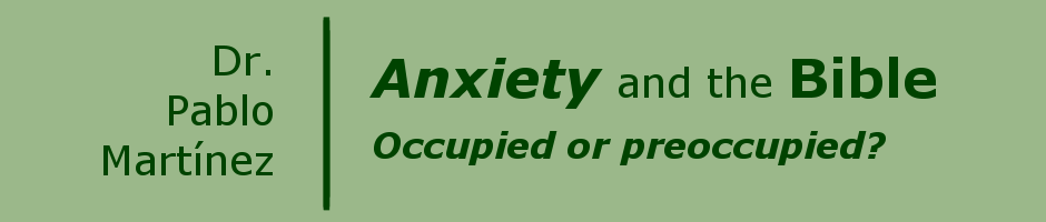 Anxiety and the Bible: Occupied or preoccupied?
