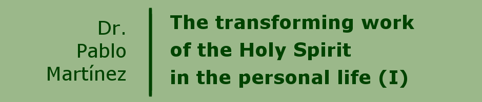 The transforming work of the Holy Spirit in the personal life (I)