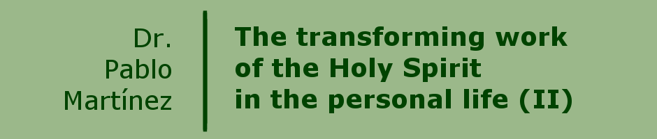 The transforming work of the Holy Spirit in the personal life (II)